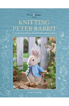 Knitting Peter Rabbit(tm): 12 Toy Knitting Patterns from the Tales of Beatrix Potter - Claire Garland Knitting Peter Rabbit(tm): 12 Toy Knitting Patterns from the Tales of Beatrix Potter - Claire Garland