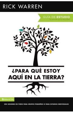 �para Qu� Estoy Aqu� En La Tierra? Gu�a de Estudio: Seis Sesiones Para Grupos Peque�os O Para Estudios Individuales = What on Earth Am I Here For? Stu - Rick Warren �para Qu� Estoy Aqu� En La Tierra? Gu�a de Estudio: Seis Sesiones Para Grupos Peque�os O Para Estudios Individuales = What on Earth Am I Here For? Stu - Rick Warren