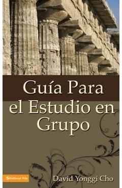 Guia Para el Estudio en Grupo = The Home Cell Group Study Guide - David Yonggi Cho Guia Para el Estudio en Grupo = The Home Cell Group Study Guide - David Yonggi Cho