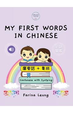 My First Words in Chinese - Cantonese with Jyutping - Farina Leong My First Words in Chinese - Cantonese with Jyutping - Farina Leong
