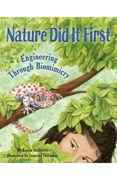 Nature Did It First: Engineering Through Biomimicry - Karen Ansberry Nature Did It First: Engineering Through Biomimicry - Karen Ansberry