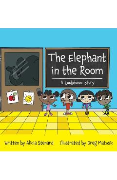 The Elephant in the Room: A Lockdown Story - Alicia Cyr Stenard The Elephant in the Room: A Lockdown Story - Alicia Cyr Stenard