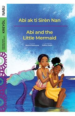 Abi and the Little Mermaid / Abi ak ti Sirèn Nan - Martyna Dessources Abi and the Little Mermaid / Abi ak ti Sirèn Nan - Martyna Dessources