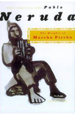 The Heights of Macchu Picchu: A Bilingual Edition - Pablo Neruda The Heights of Macchu Picchu: A Bilingual Edition - Pablo Neruda