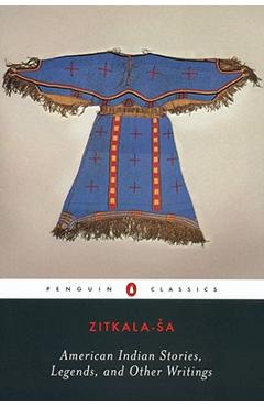 American Indian Stories, Legends, and Other Writings - Zitkala-sa American Indian Stories, Legends, and Other Writings - Zitkala-sa