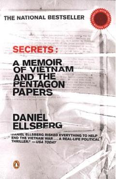 Secrets: A Memoir of Vietnam and the Pentagon Papers - Daniel Ellsberg Secrets: A Memoir of Vietnam and the Pentagon Papers - Daniel Ellsberg