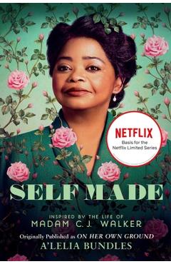 Self Made: Inspired by the Life of Madam C.J. Walker - A'lelia Bundles Self Made: Inspired by the Life of Madam C.J. Walker - A'lelia Bundles