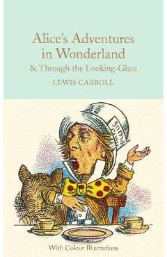 Alice's Adventures in Wonderland & Through the Looking-Glass - Lewis Carroll Alice's Adventures in Wonderland & Through the Looking-Glass - Lewis Carroll