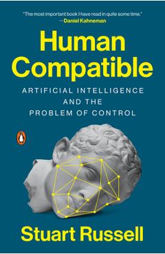 Human Compatible: Artificial Intelligence and the Problem of Control - Stuart Russell Human Compatible: Artificial Intelligence and the Problem of Control - Stuart Russell