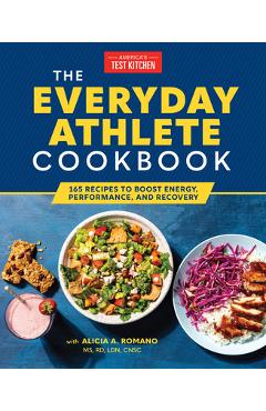 The Everyday Athlete Cookbook: 165 Recipes to Boost Energy, Performance, and Recovery - America's Test Kitchen The Everyday Athlete Cookbook: 165 Recipes to Boost Energy, Performance, and Recovery - America's Test Kitchen