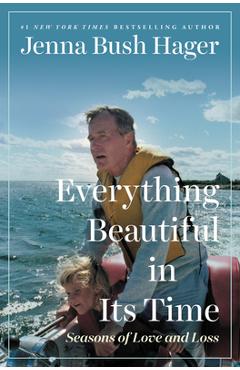 Everything Beautiful in Its Time: Seasons of Love and Loss - Jenna Bush Hager Everything Beautiful in Its Time: Seasons of Love and Loss - Jenna Bush Hager