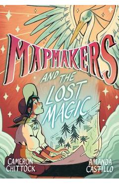 Mapmakers and the Lost Magic: (A Graphic Novel) - Cameron Chittock Mapmakers and the Lost Magic: (A Graphic Novel) - Cameron Chittock