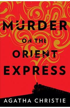 Murder on the Orient Express: A Hercule Poirot Mystery - Agatha Christie Murder on the Orient Express: A Hercule Poirot Mystery - Agatha Christie