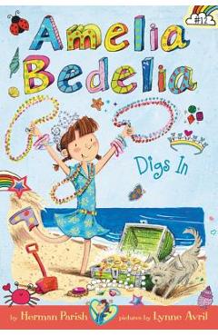 Amelia Bedelia Chapter Book #12: Amelia Bedelia Digs in - Herman Parish Amelia Bedelia Chapter Book #12: Amelia Bedelia Digs in - Herman Parish