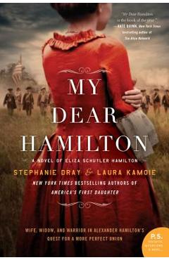 My Dear Hamilton: A Novel of Eliza Schuyler Hamilton - Stephanie Dray My Dear Hamilton: A Novel of Eliza Schuyler Hamilton - Stephanie Dray