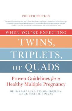 When You're Expecting Twins, Triplets, or Quads 4th Edition: Proven Guidelines for a Healthy Multiple Pregnancy - Barbara Luke When You're Expecting Twins, Triplets, or Quads 4th Edition: Proven Guidelines for a Healthy Multiple Pregnancy - Barbara Luke