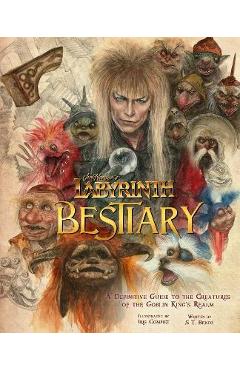 Jim Henson's Labyrinth: Bestiary: A Definitive Guide to the Creatures of the Goblin King's Realm - S. T. Bende Jim Henson's Labyrinth: Bestiary: A Definitive Guide to the Creatures of the Goblin King's Realm - S. T. Bende