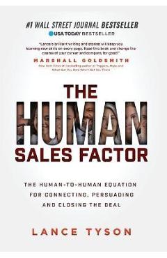 The Human Sales Factor: The H2h Equation for Connecting, Persuading, and Closing the Deal - Lance Tyson The Human Sales Factor: The H2h Equation for Connecting, Persuading, and Closing the Deal - Lance Tyson