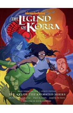 The Legend of Korra: The Art of the Animated Series--Book Three: Change (Second Edition) - Michael Dante Dimartino The Legend of Korra: The Art of the Animated Series--Book Three: Change (Second Edition) - Michael Dante Dimartino