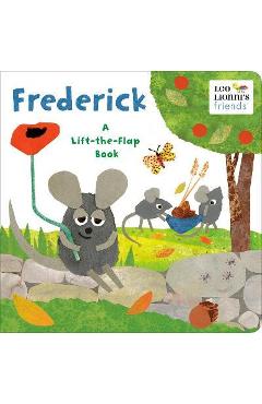 Frederick (Leo Lionni's Friends): A Lift-The-Flap Book - Leo Lionni Frederick (Leo Lionni's Friends): A Lift-The-Flap Book - Leo Lionni