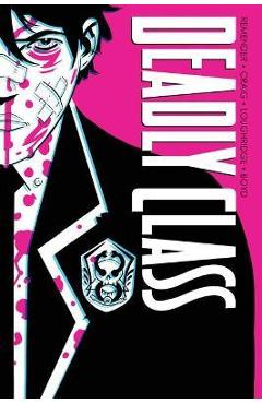 Deadly Class Deluxe Edition Volume 1: Noise Noise Noise (New Edition) - Rick Remender Deadly Class Deluxe Edition Volume 1: Noise Noise Noise (New Edition) - Rick Remender