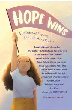 Hope Wins: A Collection of Inspiring Stories for Young Readers - Rose Brock Hope Wins: A Collection of Inspiring Stories for Young Readers - Rose Brock