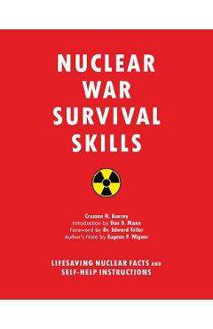 Nuclear War Survival Skills: Lifesaving Nuclear Facts and Self-Help Instructions - Cresson H. Kearny Nuclear War Survival Skills: Lifesaving Nuclear Facts and Self-Help Instructions - Cresson H. Kearny