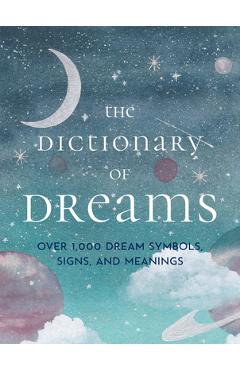 The Dictionary of Dreams: Over 1,000 Dream Symbols, Signs, and Meanings - Pocket Edition - Gustavus Hindman Miller The Dictionary of Dreams: Over 1,000 Dream Symbols, Signs, and Meanings - Pocket Edition - Gustavus Hindman Miller
