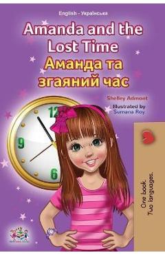Amanda and the Lost Time (English Ukrainian Bilingual Children's Book) - Shelley Admont Amanda and the Lost Time (English Ukrainian Bilingual Children's Book) - Shelley Admont
