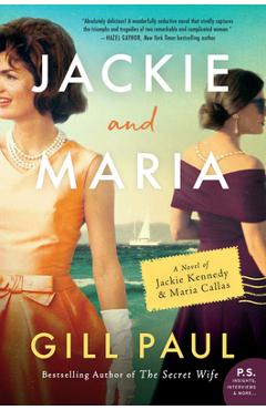 Jackie and Maria: A Novel of Jackie Kennedy & Maria Callas - Gill Paul Jackie and Maria: A Novel of Jackie Kennedy & Maria Callas - Gill Paul
