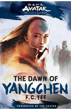 Avatar, the Last Airbender: The Dawn of Yangchen (Chronicles of the Avatar Book 3) - F. C. Yee Avatar, the Last Airbender: The Dawn of Yangchen (Chronicles of the Avatar Book 3) - F. C. Yee