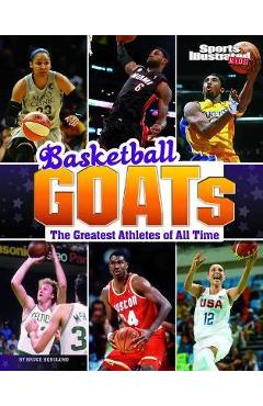 Basketball Goats: The Greatest Athletes of All Time - Bruce Berglund Basketball Goats: The Greatest Athletes of All Time - Bruce Berglund