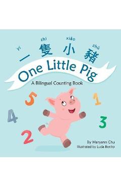 One Little Pig (A bilingual children's book in English, Chinese and Pinyin) A Dual Language book in Traditional Chinese - Maryann Chu One Little Pig (A bilingual children's book in English, Chinese and Pinyin) A Dual Language book in Traditional Chinese - Maryann Chu
