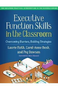 Executive Function Skills in the Classroom: Overcoming Barriers, Building Strategies - Laurie Faith Executive Function Skills in the Classroom: Overcoming Barriers, Building Strategies - Laurie Faith