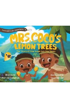 Mrs. CoCo's Lemon Trees: The Story of How Guam Got its Shape - Myer M. Krah Mrs. CoCo's Lemon Trees: The Story of How Guam Got its Shape - Myer M. Krah