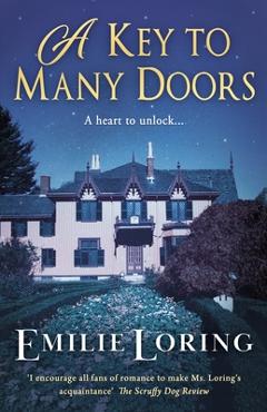 A Key to Many Doors: A thrill-packed tale of mystery, romance and rebellion - Emilie Loring A Key to Many Doors: A thrill-packed tale of mystery, romance and rebellion - Emilie Loring