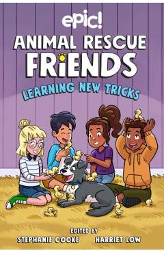 Animal Rescue Friends: Learning New Tricks: Volume 3 - Harriet Low Animal Rescue Friends: Learning New Tricks: Volume 3 - Harriet Low