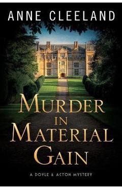Murder in Material Gain: A Doyle & Acton Mystery - Anne Cleeland Murder in Material Gain: A Doyle & Acton Mystery - Anne Cleeland