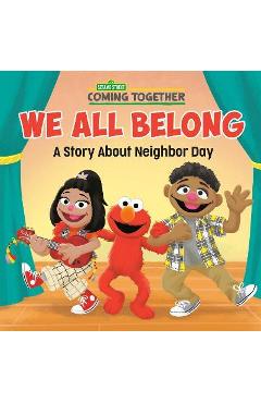 We All Belong (Sesame Street): A Story about Neighbor Day - Random House We All Belong (Sesame Street): A Story about Neighbor Day - Random House