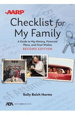 Aba/AARP Checklist for My Family: A Guide to My History, Financial Plans, and Final Wishes - Sally Balch Hurme Aba/AARP Checklist for My Family: A Guide to My History, Financial Plans, and Final Wishes - Sally Balch Hurme