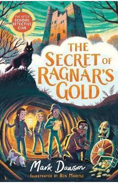 The Secret of Ragnar's Gold: The After School Detective Club Book 2 - Mark Dawson The Secret of Ragnar's Gold: The After School Detective Club Book 2 - Mark Dawson