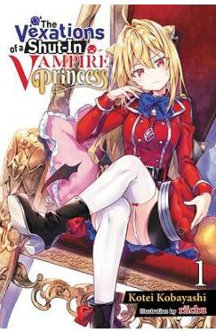 The Vexations of a Shut-In Vampire Princess, Vol. 1 (Light Novel) - Riichu The Vexations of a Shut-In Vampire Princess, Vol. 1 (Light Novel) - Riichu