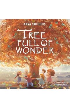 Tree Full of Wonder: An educational, rhyming book about magic of trees for children - Anna Smithers Tree Full of Wonder: An educational, rhyming book about magic of trees for children - Anna Smithers