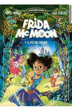 Frida McMoon Y La Pócima Dorada / Frida McMoon and the Golden Potion: Frida McMo on 2 - Pedro Mañas Frida McMoon Y La Pócima Dorada / Frida McMoon and the Golden Potion: Frida McMo on 2 - Pedro Mañas