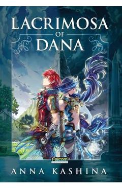 Lacrimosa of Dana: Officially Licensed Novelization of Ys VIII: Lacrimosa of Dana - Anna Kashina Lacrimosa of Dana: Officially Licensed Novelization of Ys VIII: Lacrimosa of Dana - Anna Kashina
