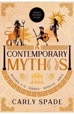 A Contemporary Mythos Series Collected (Books 1-3) - Carly Spade A Contemporary Mythos Series Collected (Books 1-3) - Carly Spade