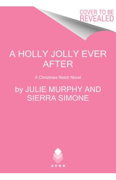 A Holly Jolly Ever After: A Christmas Notch Novel - Julie Murphy A Holly Jolly Ever After: A Christmas Notch Novel - Julie Murphy