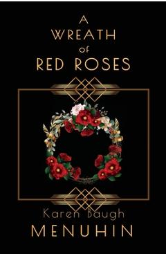A Wreath of Red Roses: Heathcliff Lennox Investigates - Karen Baugh Menuhin A Wreath of Red Roses: Heathcliff Lennox Investigates - Karen Baugh Menuhin