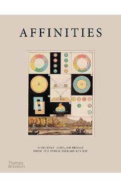 Affinities: A Journey Through Images from the Public Domain Review - Adam Green Affinities: A Journey Through Images from the Public Domain Review - Adam Green