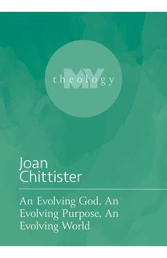 An Evolving God, an Evolving Purpose, an Evolving World - Joan Chittister An Evolving God, an Evolving Purpose, an Evolving World - Joan Chittister